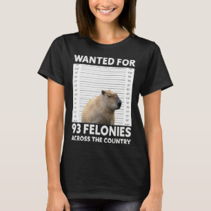 Capybara Mugshot Wanted For 93 Felonies Across The T-Shirt