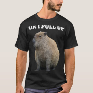 Capybara  Ok I Pull Up Capybara  Women Men T-Shirt