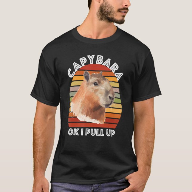 Capybara Ok I Pull Up T-Shirt (Front)