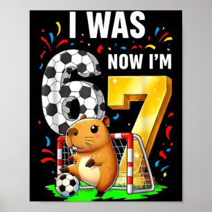 Capybara Soccer Birthday I Was 6 Now Im 7 Funny An Poster