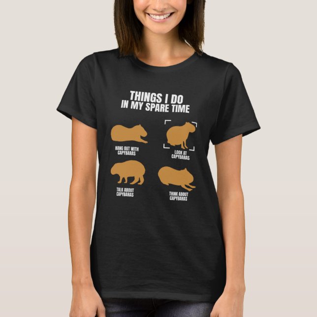 Capybara Things In Spare Time Rodent Animal T-Shirt (Front)