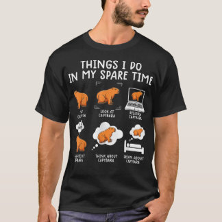 Capybaras Funny Capibara Rodent Things I Do In My T-Shirt