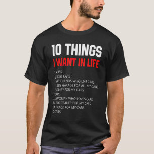 Car 10 Things I Want In My Life More Cars T-Shirt