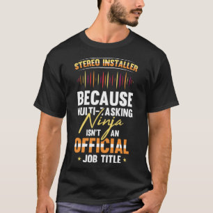 Car Audio Stereo Installer Job Title For A Music T T-Shirt