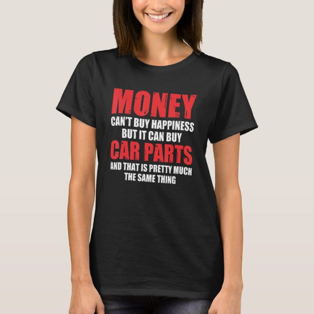 Car  Can Buy Car Parts Auto Mechanic  Car Guy 1 T-Shirt (Front)
