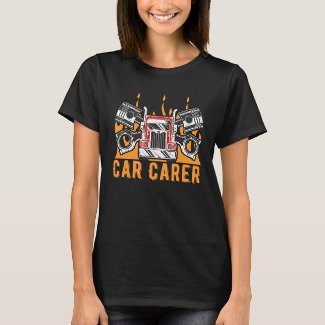 Car Carer Mechanic Driver Car Repair Driving Car T-Shirt (Front)