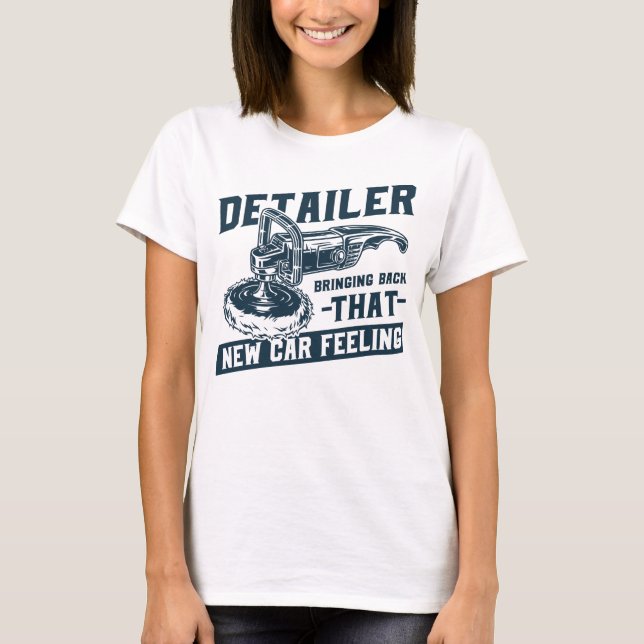 Car Detailer Auto Detailing New Car Feeling Car Cl T-Shirt (Front)