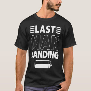 Car Detailer Last Man Sanding Automotive Detailing T-Shirt
