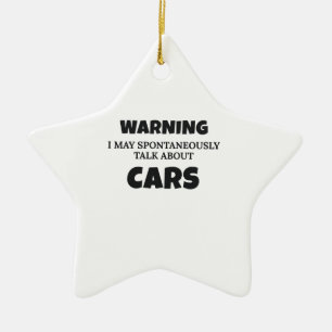 Car Enthusiast Gift Warning May Talk About Cars Gi Ceramic Ornament