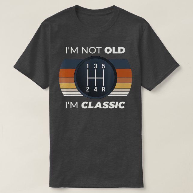 Car Guy Birthday   Old Car Stick Shift  Classic Ca T-Shirt (Design Front)
