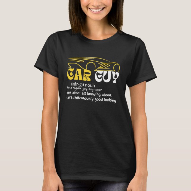Car Guy Definition  Sport Car  Car guy Mechanic T-Shirt (Front)
