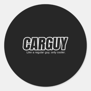 Car Guy Gift - Carguy Like A Regular Guy, Only Coo Classic Round Sticker