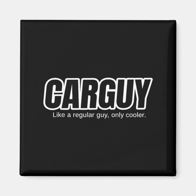 Car Guy Gift - Carguy Like A Regular Guy, Only Coo Magnet (Front)