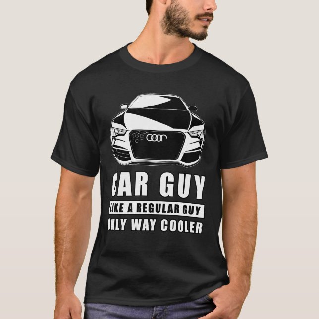Car Guy Like A Regular Guy Only Way Cooler - Funny T-Shirt (Front)