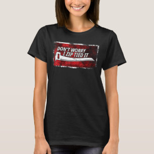 Car Guy Saying Zip Tie Don't Worry I Zip Tied It T-Shirt