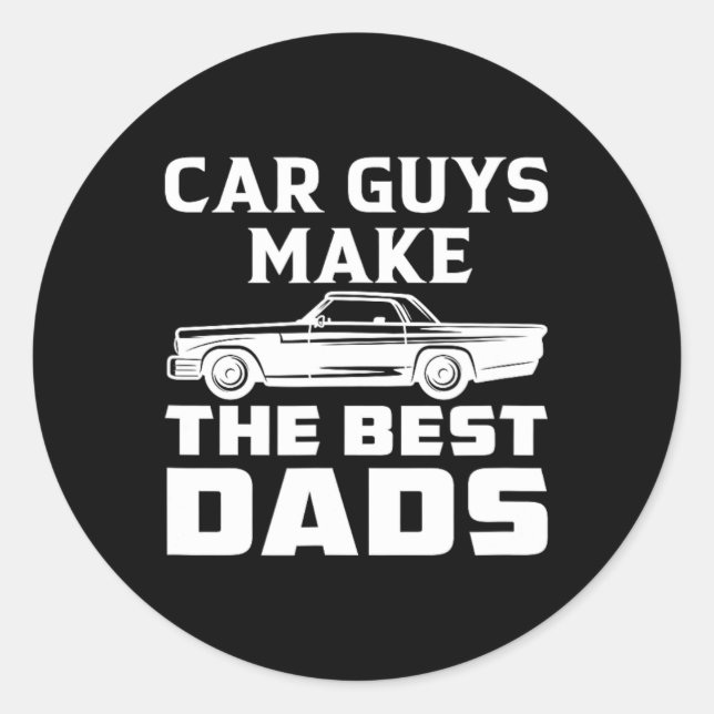 Car Guys Make The Best Dads Dad Daddy Father Fathe Classic Round Sticker (Front)