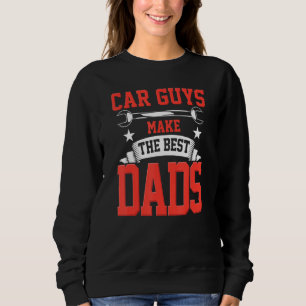Car Guys Make The Best Dads Funny Garage Mechanic Sweatshirt