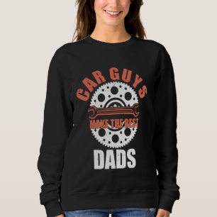 Car Guys Make The Best Dads Mechanic-Shirt Funny F Sweatshirt