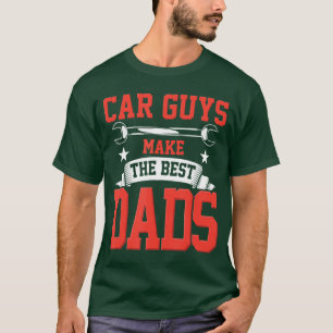 Car Guys Makehe Best Dads Gift Funny Garage Mechan T-Shirt