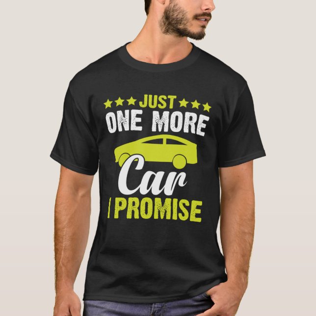 Car   Just One More Car I Promise T-Shirt (Front)