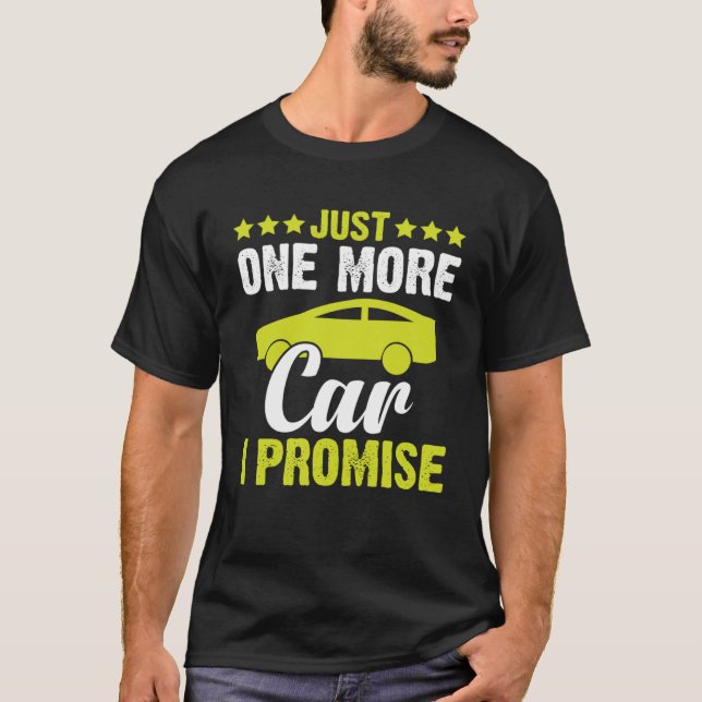 Car   Just One More Car I Promise T-Shirt (Front)