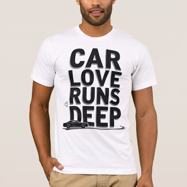 Car Love Runs Deep) T-Shirt (Front)