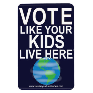 Car Magnet- Vote Like Your Kids... (cartoon earth) Magnet