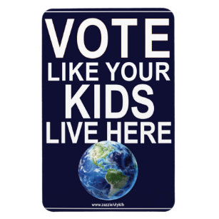 Car Magnet- Vote Like Your Kids... (real earth) Magnet