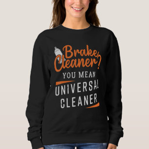 Car Mechanic Design Brake Cleaner Sweatshirt