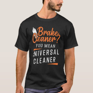 Car Mechanic Design Brake Cleaner T-Shirt