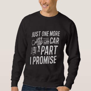 Car Mechanic Design - Just One More Car Part I Pro Sweatshirt