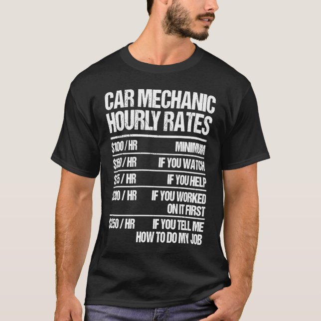 Car Mechanic Hourly Rates Cars Fixer Repairman T-Shirt (Front)