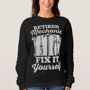 Car Mechanic Retirement Retired Mechanic Fix It Yo Sweatshirt