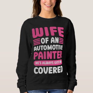 Car Painting Wife Of An Automotive Painter Detaile Sweatshirt