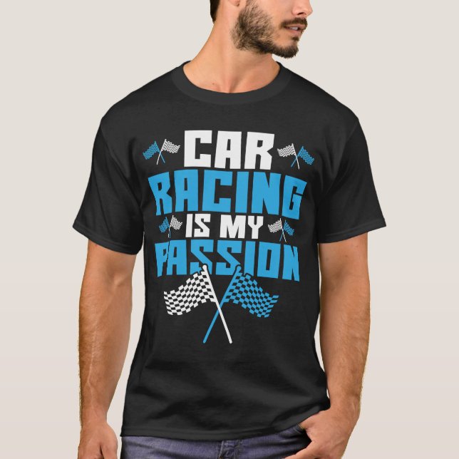 Car Racing Is My Passion Drag Racing T-Shirt (Front)