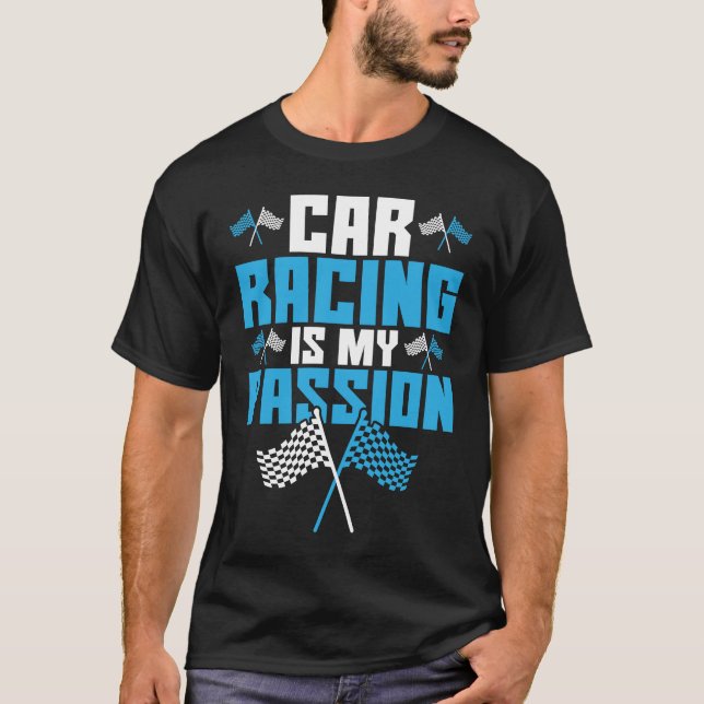 Car Racing Is My Passion Drag Racing T-Shirt (Front)