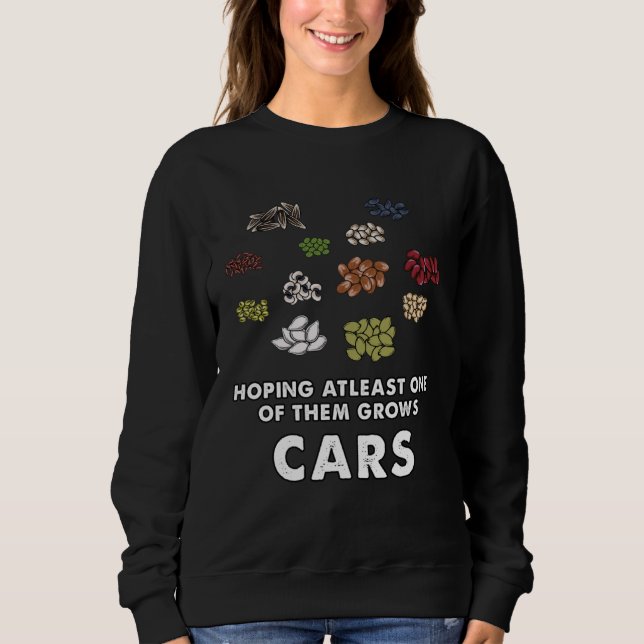 car  Seeds growth meme Sweatshirt (Front)