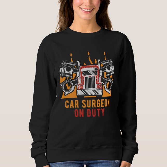 Car Surgeon on Duty Mechanic Car  Car Repair Sweatshirt (Front)