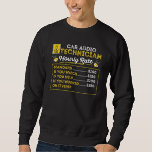 Car Technician Hourly Rate Car Stereo Audio Sound  Sweatshirt