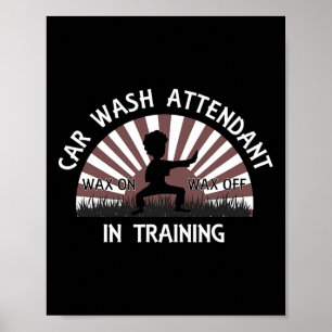 Car Wash Attendant In Training Tee - Wax On Wax Of Poster
