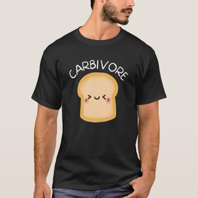 Carbivore  Carb Eater Carbs Pasta Bread Toast T-Shirt (Front)