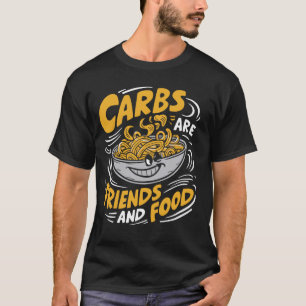 Carbs are Friends and Food Pasta Party T-Shirt