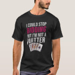 Card Game Bridge For A Bridge Player T-Shirt<br><div class="desc">Card Game Bridge For A Bridge Player.</div>