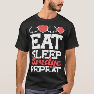 Card Game Deck Dealer Bridge Food Sleep Bridge Rep T-Shirt