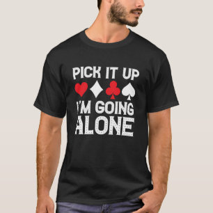 Card Game Humour I'm Going Alone Euchre Card Play T-Shirt