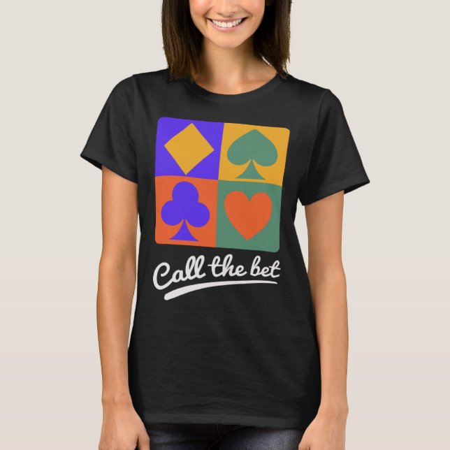 Card Games  Call the Bet T-Shirt (Front)