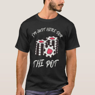 Card Games I'm just her for the jackpot T-Shirt