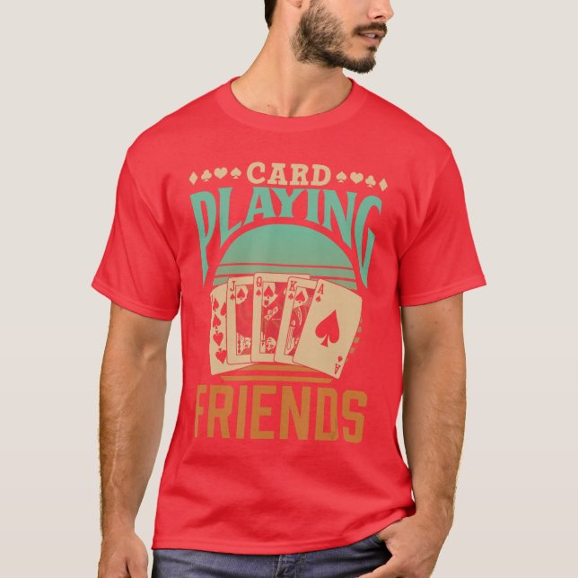 Card Playing Friends Cards s Player Card Playing f T-Shirt (Front)