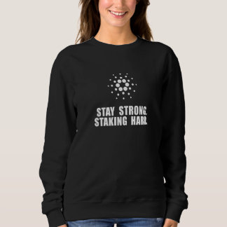 Cardano Ada Stay Strong Staking Hard Sweatshirt