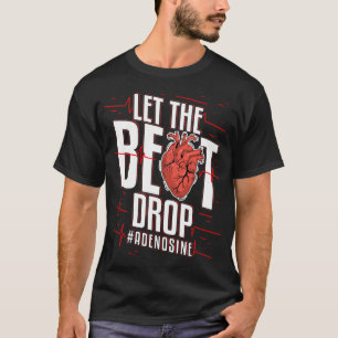 Cardiac Nurse Cardiologist Let The Beat Drop Gift T-Shirt